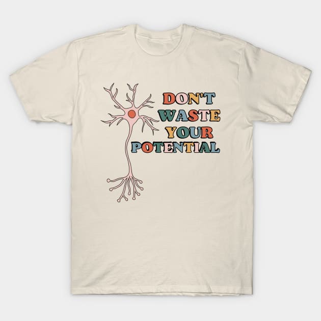 Don't waste your potential T-Shirt by Dr.Bear